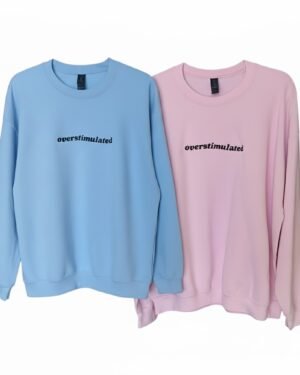 "Overstimulated" Embroidered Crewneck Sweatshirt